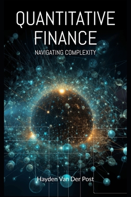 Quantitative Finance: Navigating Complexity: Th... B0CLS2M9B5 Book Cover