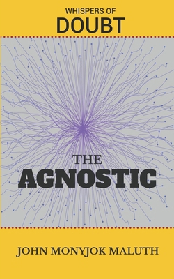 The Agnostic: Whispers of Doubt B0CW9RKVXY Book Cover