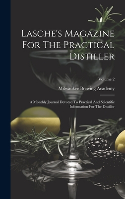 Lasche's Magazine For The Practical Distiller: ... 1019468416 Book Cover
