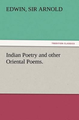 Indian Poetry Containing The Indian Song of Son... 3847217909 Book Cover