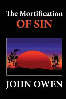The Mortification of Sin 1480097020 Book Cover