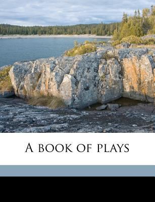 A Book of Plays 1171738889 Book Cover