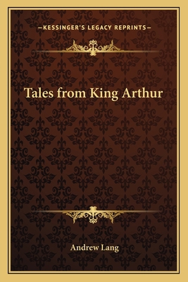 Tales from King Arthur 1162633247 Book Cover