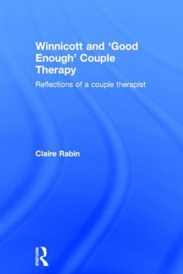 Winnicott and 'Good Enough' Couple Therapy: Ref... 0415530164 Book Cover