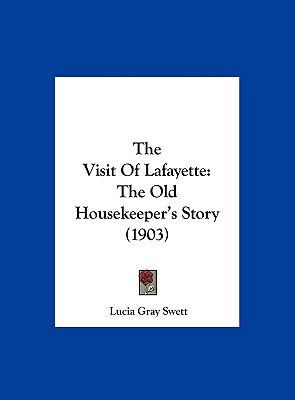 The Visit Of Lafayette: The Old Housekeeper's S... 1162240202 Book Cover