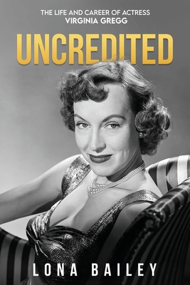 Uncredited: The Life and Career of Virginia Gregg 1629339261 Book Cover