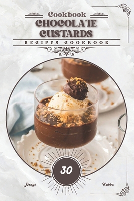 Chocolate Custards: Recipes cookbook            Book Cover