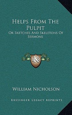 Helps from the Pulpit: Or Sketches and Skeleton... 1163572195 Book Cover