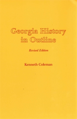 Georgia History in Outline, REV. Ed. 0820304670 Book Cover