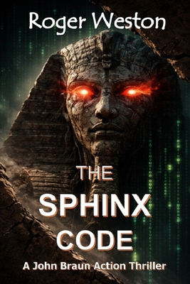 The Sphinx Code: John Braun Action Thrillers Bo... B0GQM9S7X4 Book Cover