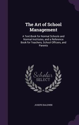 The Art of School Management: A Text-Book for N... 1340972638 Book Cover