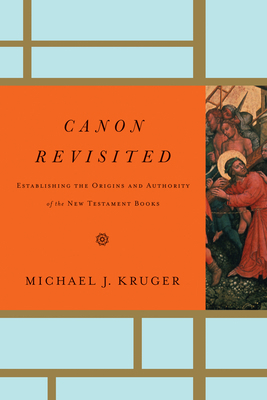 Canon Revisited: Establishing the Origins and A... 1433505002 Book Cover