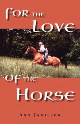For the Love of the Horse 1412046513 Book Cover