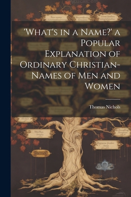 'What's in a Name?' a Popular Explanation of Or... 1022767798 Book Cover