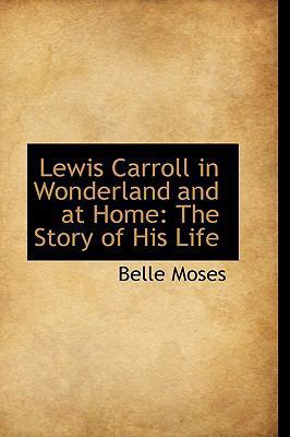 Lewis Carroll in Wonderland and at Home: The St... 1103293451 Book Cover