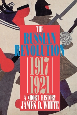 The Russian Revolution 1917-1921: A Short History 0340539100 Book Cover