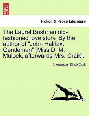 The Laurel Bush: An Old-Fashioned Love Story. b... 1240881177 Book Cover