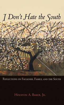 I Don't Hate the South: Reflections on Faulkner... 0195084292 Book Cover