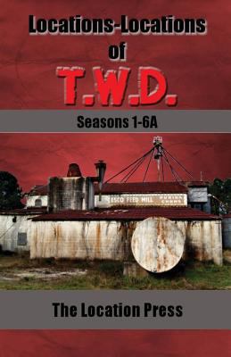 Locations-Locations of T.W.D. Seasons 1-6A 0986299227 Book Cover