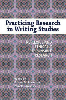Practicing Research in Writing Studies: Reflexi... 161289089X Book Cover
