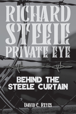 Richard Steel Private Eye: Behind the Steele Cu... 1633574474 Book Cover