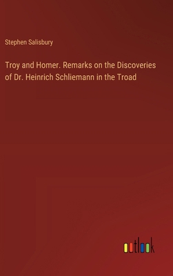 Troy and Homer. Remarks on the Discoveries of D... 3385396409 Book Cover