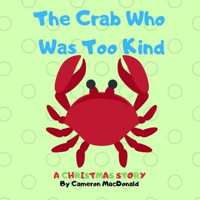 The Crab Who Was Too Kind 0359322557 Book Cover