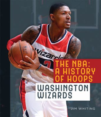The Nba: A History of Hoops: Washington Wizards 1628324678 Book Cover
