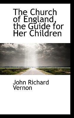 The Church of England, the Guide for Her Children 0559695160 Book Cover