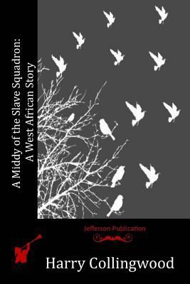 A Middy of the Slave Squadron: A West African S... 1523898976 Book Cover