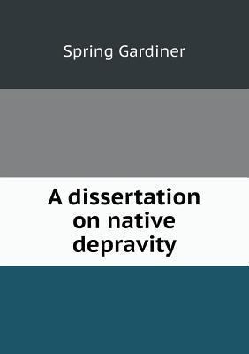 A dissertation on native depravity 5518780532 Book Cover