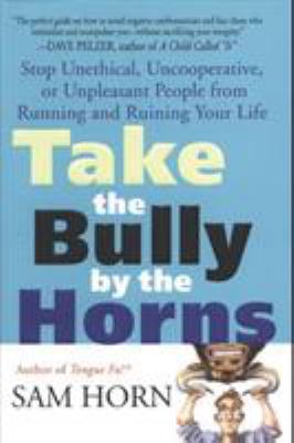 Take the Bully by the Horns: Stop Unethical, Un... B00A2M5JYS Book Cover