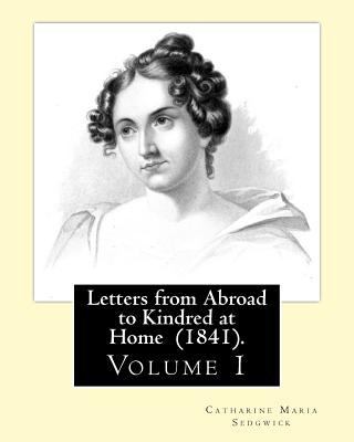 Letters from Abroad to Kindred at Home (1841). ... 1543080588 Book Cover