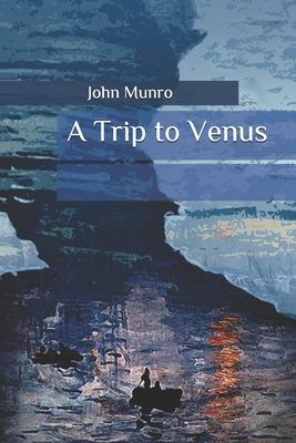 A Trip to Venus B087GR41JF Book Cover