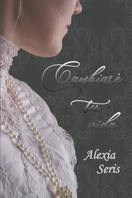 Cambiaré tu vida [Spanish] B08VCL53HP Book Cover