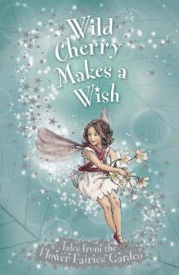 Wild Cherry Makes a Wish (Flower Fairies Secret... 0723258171 Book Cover