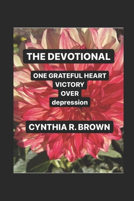 One Grateful Heart: THE DEVOTIONAL: VICTORY OVE... B0BXMTGQ82 Book Cover