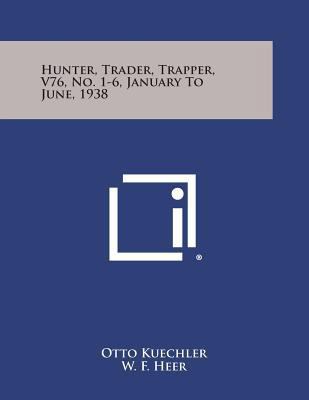 Hunter, Trader, Trapper, V76, No. 1-6, January ... 125877710X Book Cover