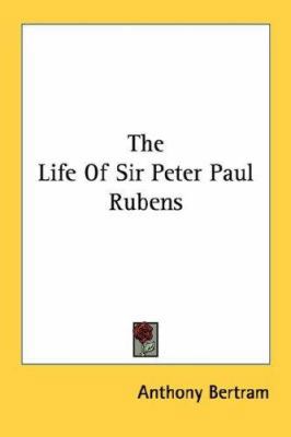The Life Of Sir Peter Paul Rubens 1432565834 Book Cover