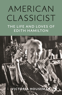 American Classicist: The Life and Loves of Edit... 0691236208 Book Cover
