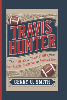 Travis Hunter: The Journey of Travis Hunter fro... B0DQT7LP18 Book Cover