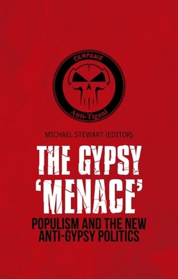 Gypsy 'Menace': Populism and the New Anti-Gypsy... 0199327939 Book Cover