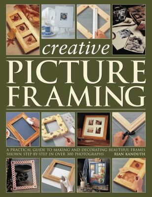 Creative Picture Framing: A practical guide to ... 1844767744 Book Cover