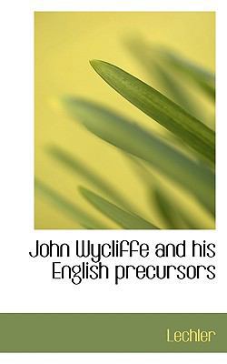 John Wycliffe and His English Precursors 1117569721 Book Cover