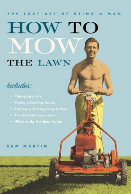 How to Mow the Lawn: The Lost Art of Being a Man 0525947310 Book Cover