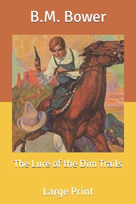 The Lure of the Dim Trails: Large Print B0851M8W5W Book Cover