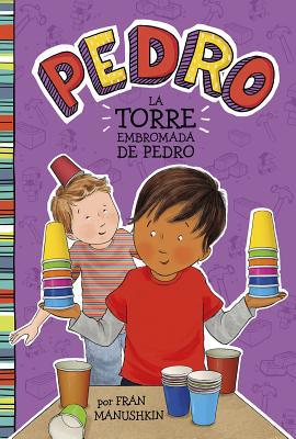 La Torre Embromada de Pedro = Pedro's Tricky Tower [Spanish] 1515825213 Book Cover