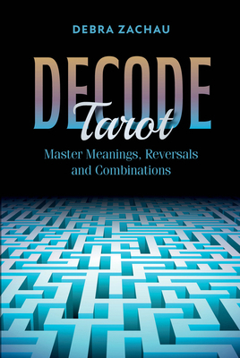 Decode Tarot: Master Meanings, Reversals, and C... 0764368060 Book Cover