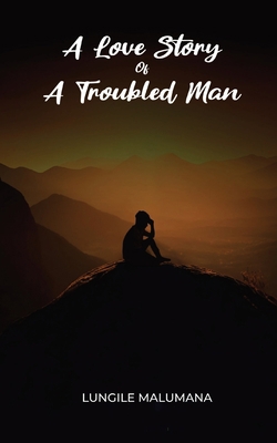 A Love Story of A Troubled Man 1739340515 Book Cover