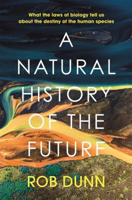 A Natural History of the Future: What the Laws ... 1399800124 Book Cover
